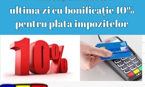31 martie 2023 - ultima zi cu bonificație de 10 % pentru plata impozitelor!