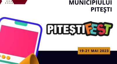 Pitești Fest - Zilele Municipiului Pitești, 19 – 21 mai 2023!