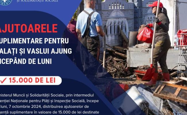 Ajutoarele suplimentare pentru Galați și Vaslui ajung începând de luni, 7 octombrie