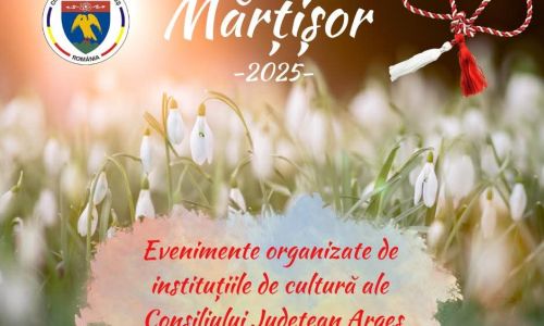Evenimente organizate de MĂRȚIȘOR de instituțiile de cultură ale Consiliului Județean Argeș